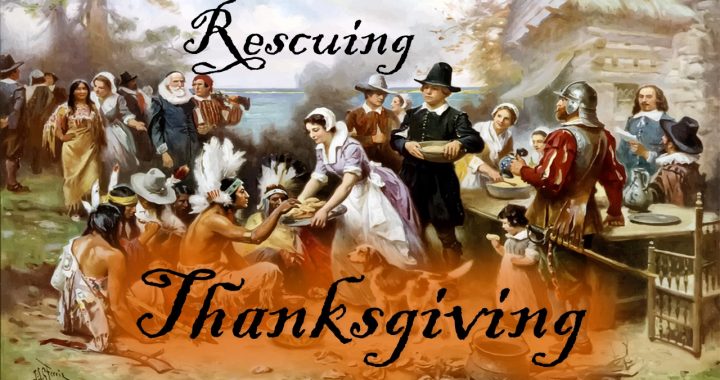 Rescuing Thanksgiving: Part 1 – Thankful To…