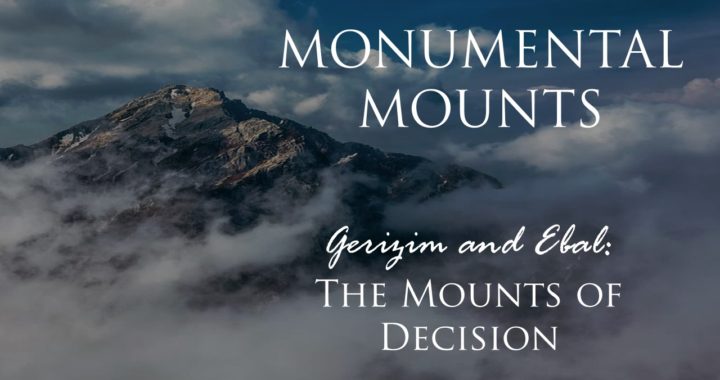 Gerizim and Ebal – The Mounts of Decision