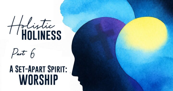A Set-Apart Spirit: Worship