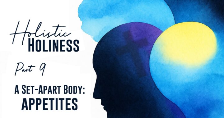 A Set-Apart Body: Appetites