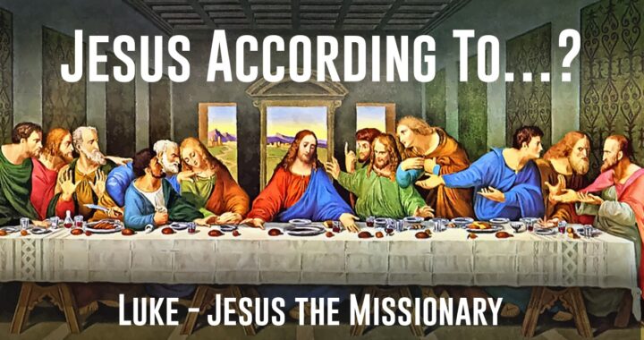 Luke – Jesus the Missionary