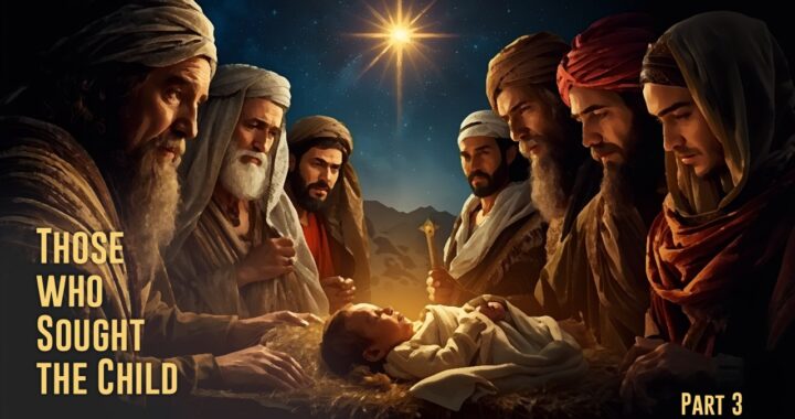 Those Who Sought The Child – Part 3